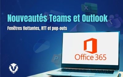 Nouveautés Teams et Outlook dans Microsoft 365 : fenêtres flottantes, RTT et pop‑outs 